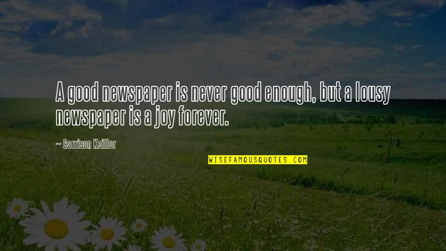 Donald Alexander Smith Quotes By Garrison Keillor: A good newspaper is never good enough, but