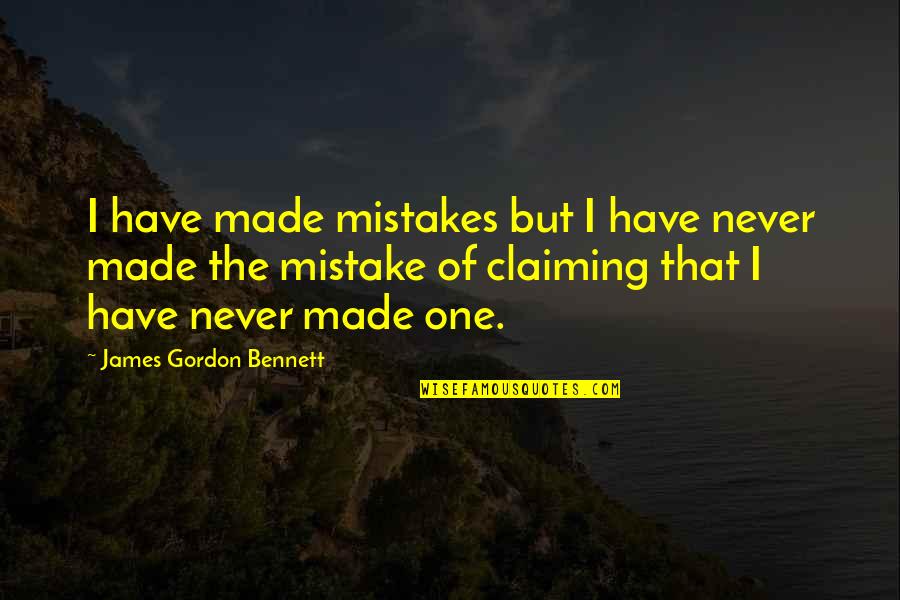 Donald Yacktman Quotes By James Gordon Bennett: I have made mistakes but I have never