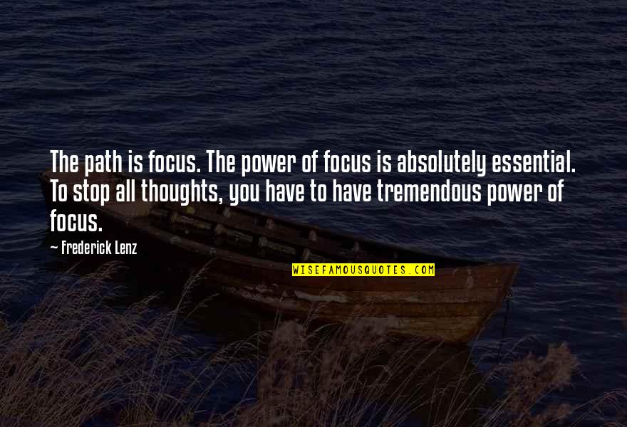 Dondies White River Quotes By Frederick Lenz: The path is focus. The power of focus