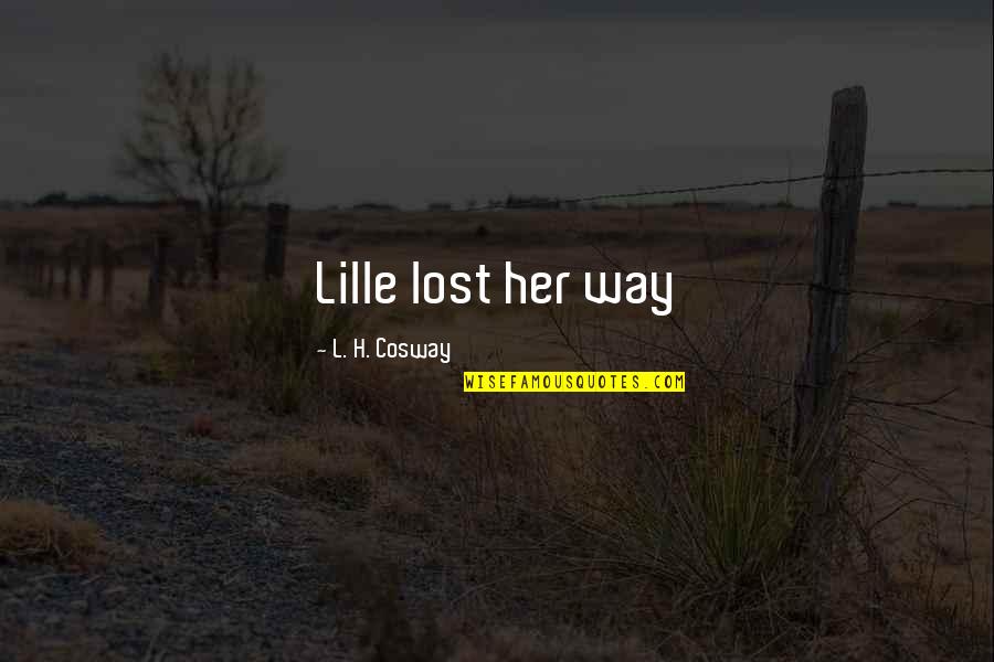 Done Holding Back Quotes By L. H. Cosway: Lille lost her way