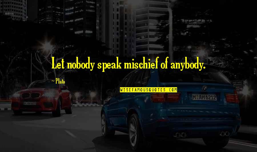 Donese Snl Quotes By Plato: Let nobody speak mischief of anybody.