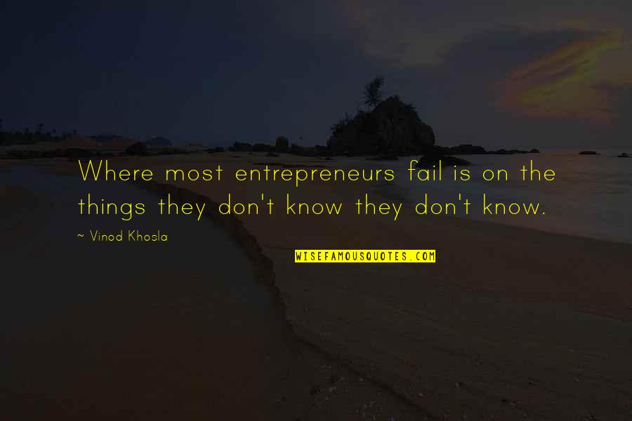 Donewas Quotes By Vinod Khosla: Where most entrepreneurs fail is on the things