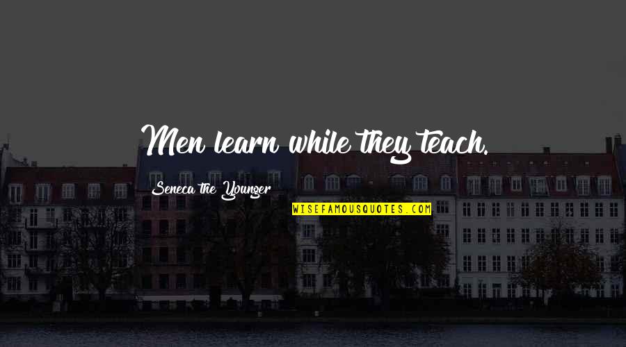 Donghae Funny Quotes By Seneca The Younger: Men learn while they teach.