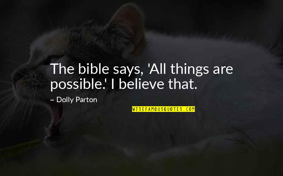 Donnivin Jordan Quotes By Dolly Parton: The bible says, 'All things are possible.' I