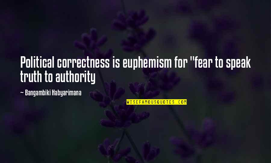 Dont Be Judgemental Quotes By Bangambiki Habyarimana: Political correctness is euphemism for "fear to speak