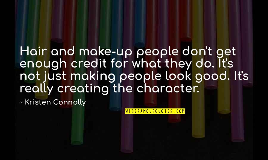 Don't Do Good Quotes By Kristen Connolly: Hair and make-up people don't get enough credit