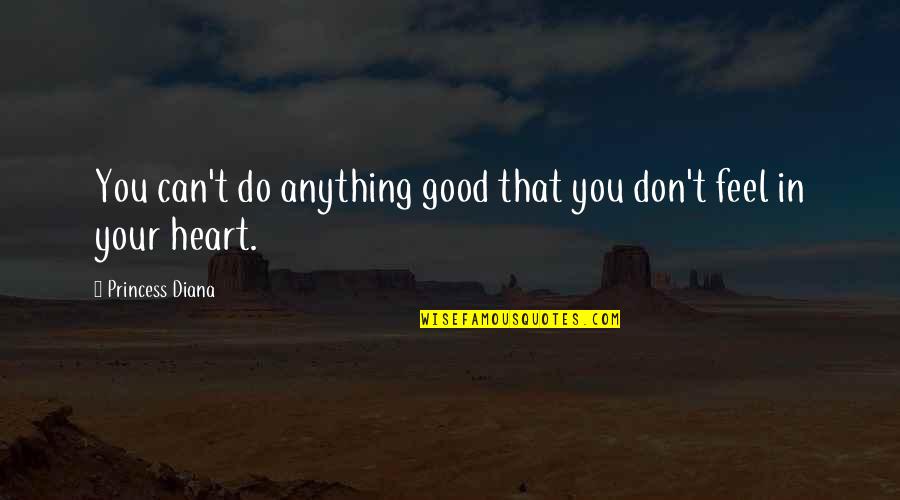 Don't Do Good Quotes By Princess Diana: You can't do anything good that you don't