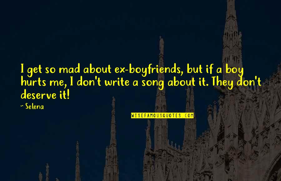 Don't Get Mad At Me Quotes By Selena: I get so mad about ex-boyfriends, but if