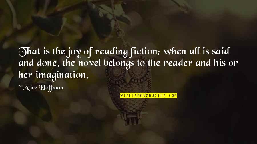 Don't Go Bmth Quotes By Alice Hoffman: That is the joy of reading fiction: when