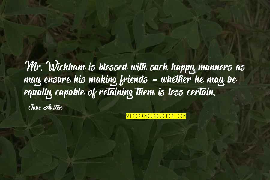 Don't Hurt Anyone Quotes By Jane Austen: Mr. Wickham is blessed with such happy manners