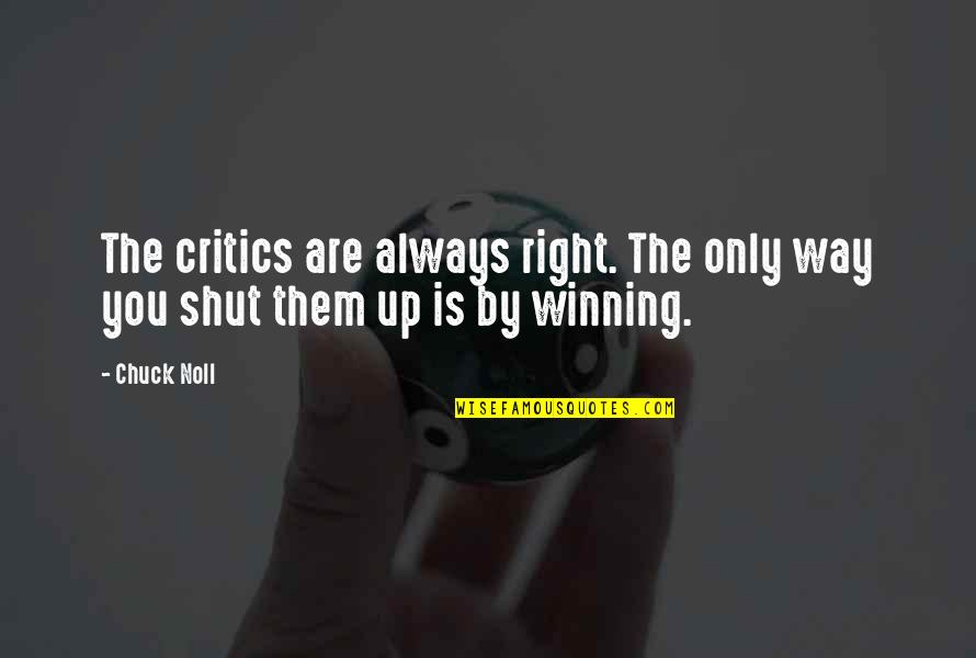 Don't Hurt Parents Quotes By Chuck Noll: The critics are always right. The only way