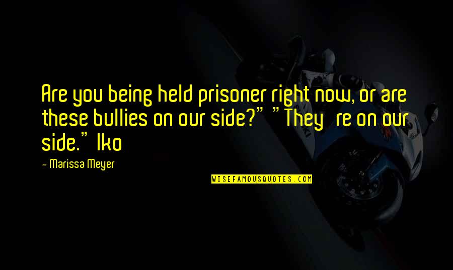 Dont Imagine Too Much Quotes By Marissa Meyer: Are you being held prisoner right now, or