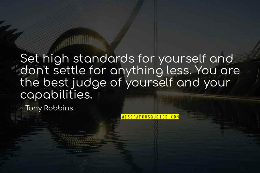 Don't Just Settle For Anything Quotes By Tony Robbins: Set high standards for yourself and don't settle