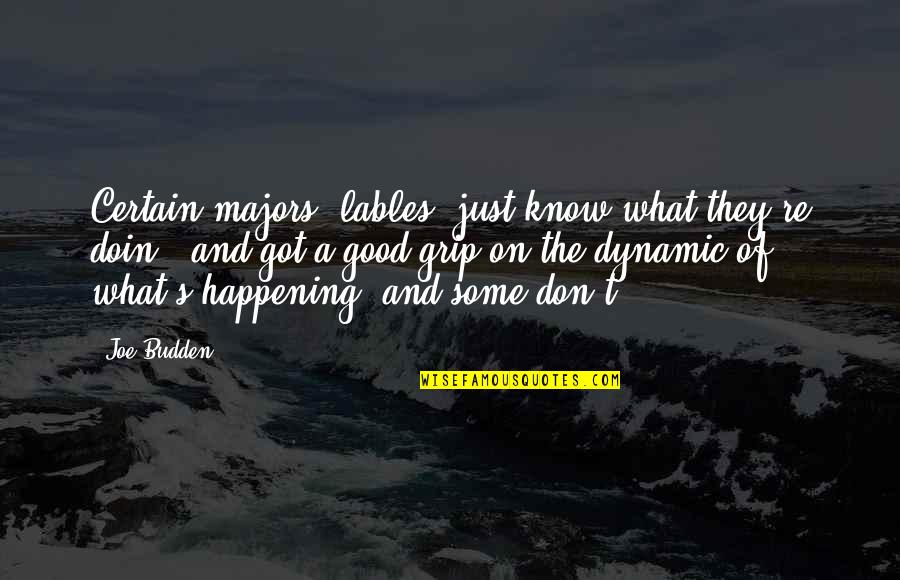 Don't Know What You Got Quotes By Joe Budden: Certain majors [lables] just know what they're doin',