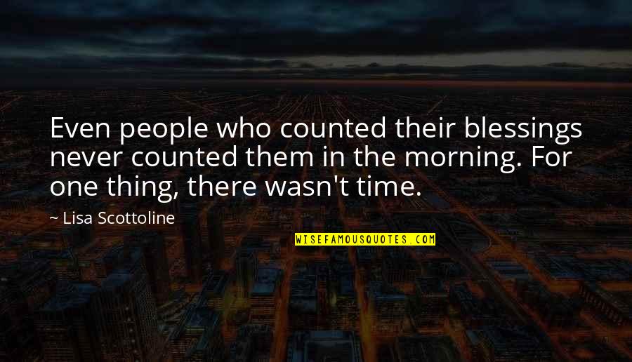 Dont Respond To Everything Quotes By Lisa Scottoline: Even people who counted their blessings never counted