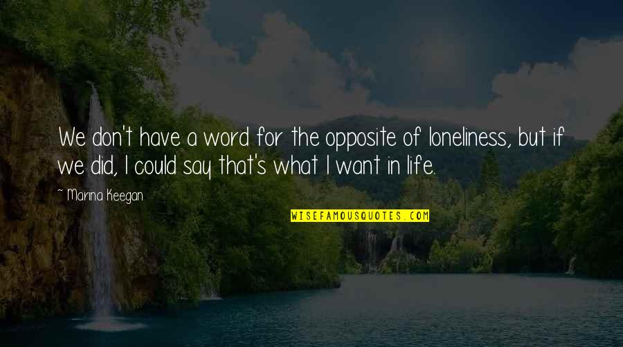 Don't Say A Word Quotes By Marina Keegan: We don't have a word for the opposite