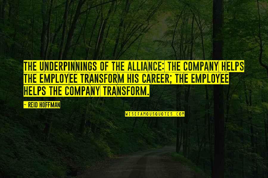 Dont Tempt Fate Quotes By Reid Hoffman: The underpinnings of the alliance: the company helps