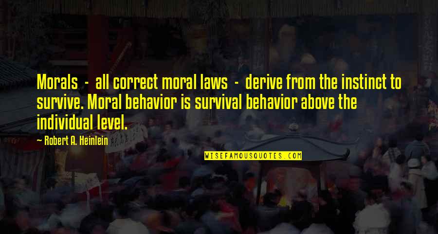 Doofy Quotes By Robert A. Heinlein: Morals - all correct moral laws - derive