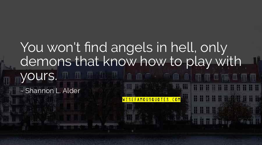 Doolen Elementary Quotes By Shannon L. Alder: You won't find angels in hell, only demons