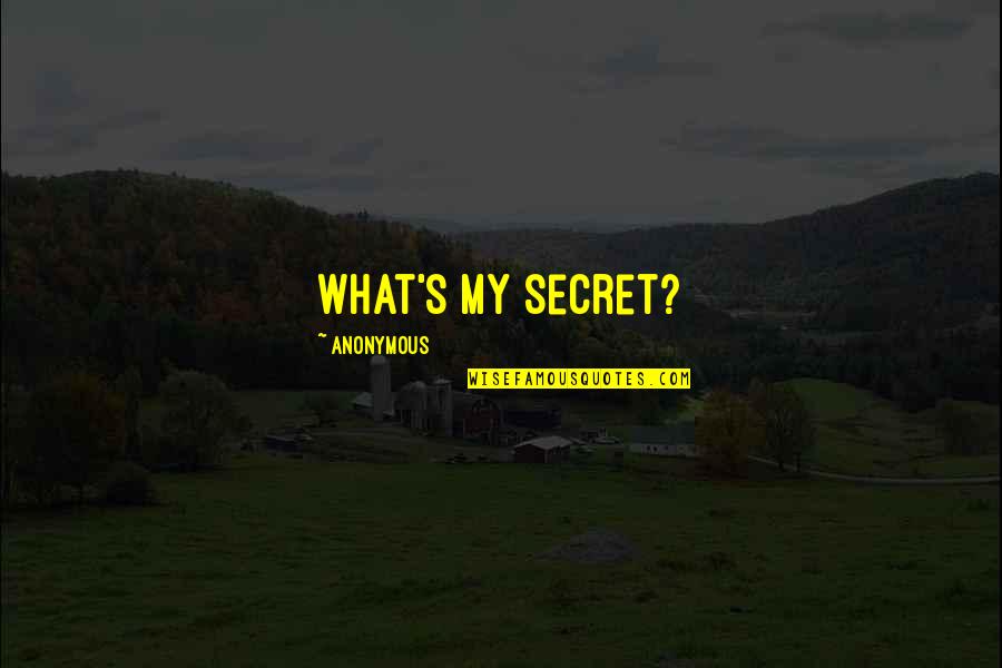 Doolittles Woodfire Quotes By Anonymous: What's my secret?