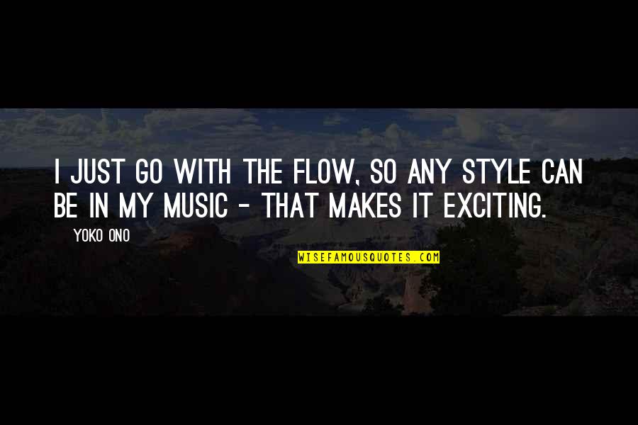 Doom King Novik Quotes By Yoko Ono: I just go with the flow, so any