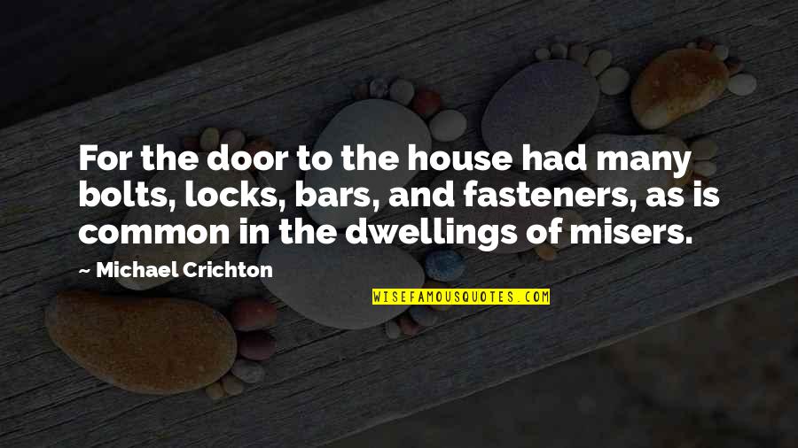 Door Locks Quotes By Michael Crichton: For the door to the house had many