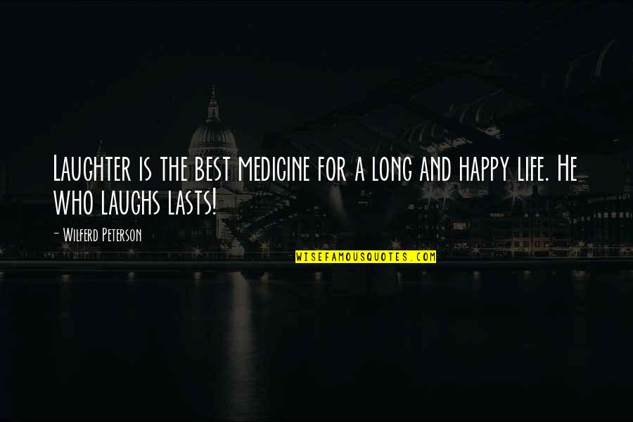 Doorlopende Quotes By Wilferd Peterson: Laughter is the best medicine for a long