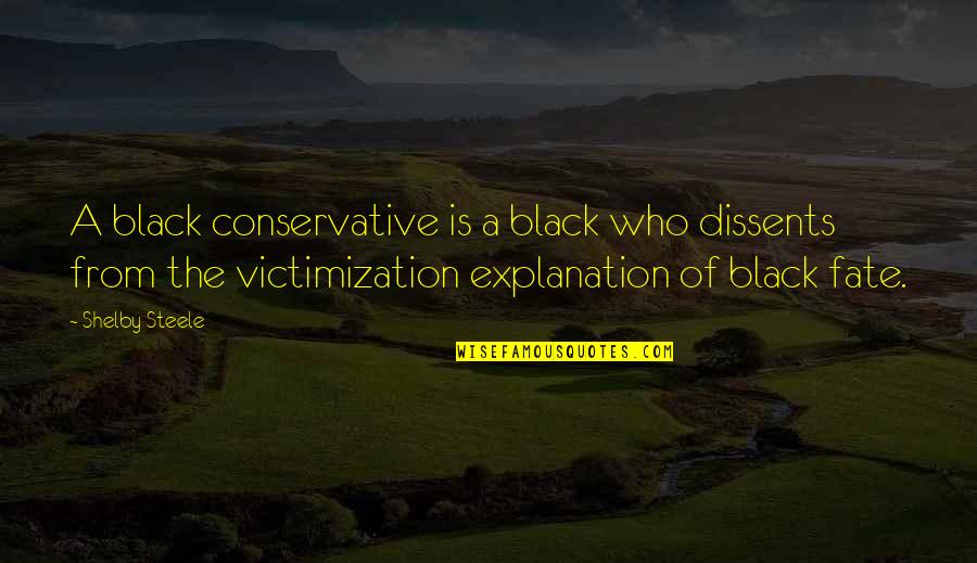 Doothaitv Quotes By Shelby Steele: A black conservative is a black who dissents