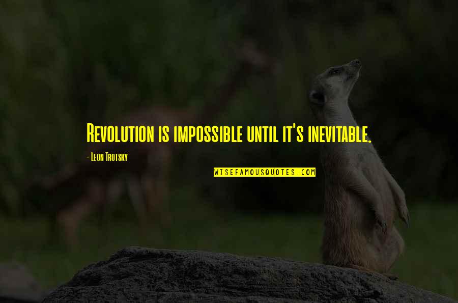 Dorians Panama Quotes By Leon Trotsky: Revolution is impossible until it's inevitable.