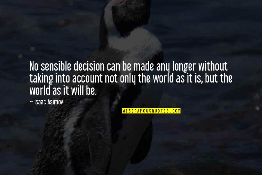 Dorigine Francais Quotes By Isaac Asimov: No sensible decision can be made any longer