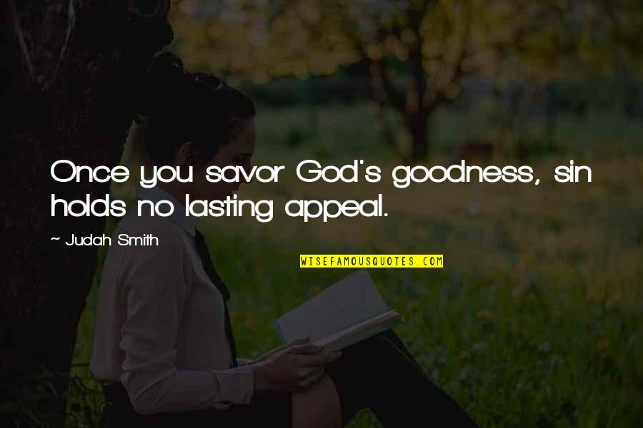 Doringer Quotes By Judah Smith: Once you savor God's goodness, sin holds no