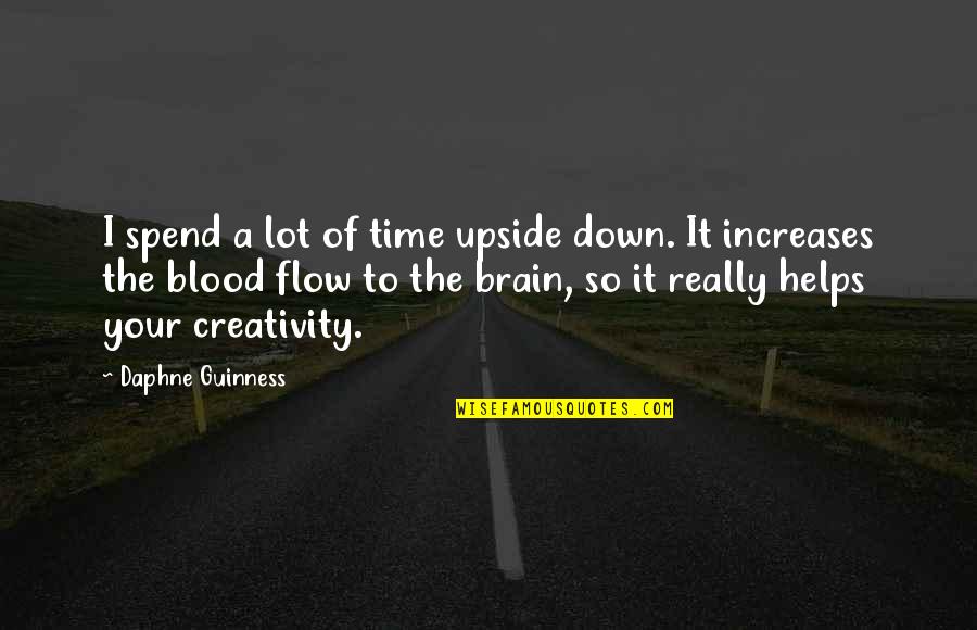 Doris Hot Fuzz Quotes By Daphne Guinness: I spend a lot of time upside down.