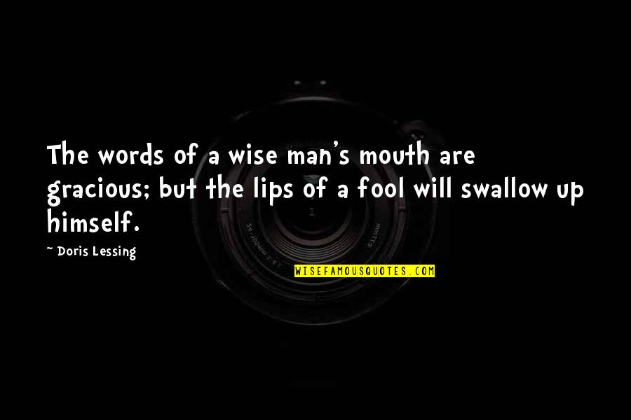 Doris's Quotes By Doris Lessing: The words of a wise man's mouth are