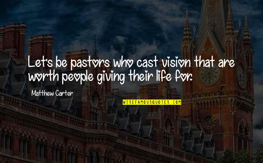 Dormeshia Queen Quotes By Matthew Carter: Let's be pastors who cast vision that are