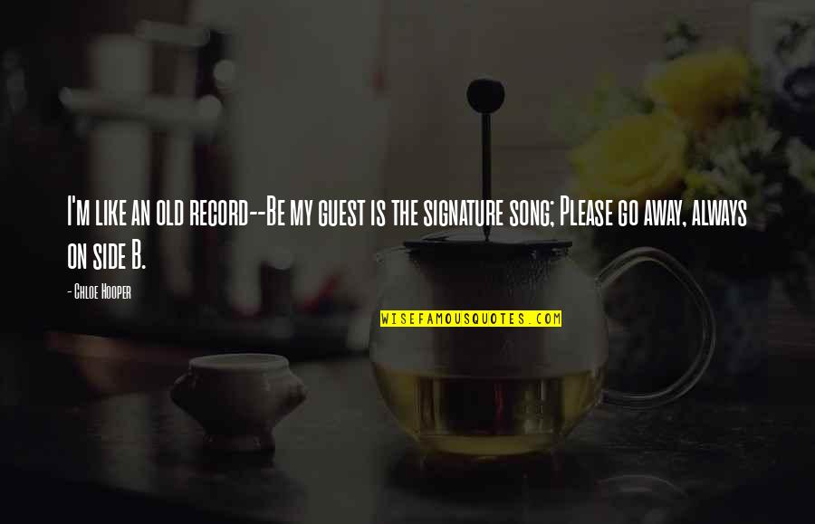 Dormiente Quotes By Chloe Hooper: I'm like an old record--Be my guest is