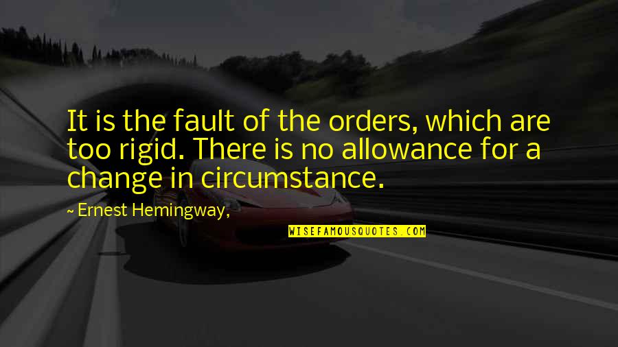 Dormimos Temprano Quotes By Ernest Hemingway,: It is the fault of the orders, which