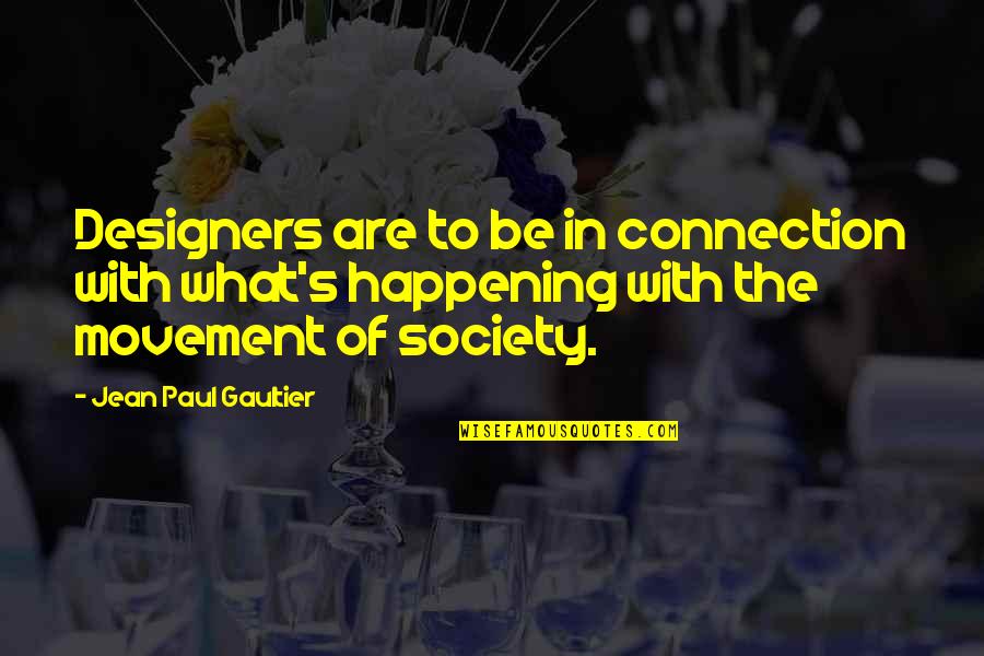 Dorsay Mule Quotes By Jean Paul Gaultier: Designers are to be in connection with what's