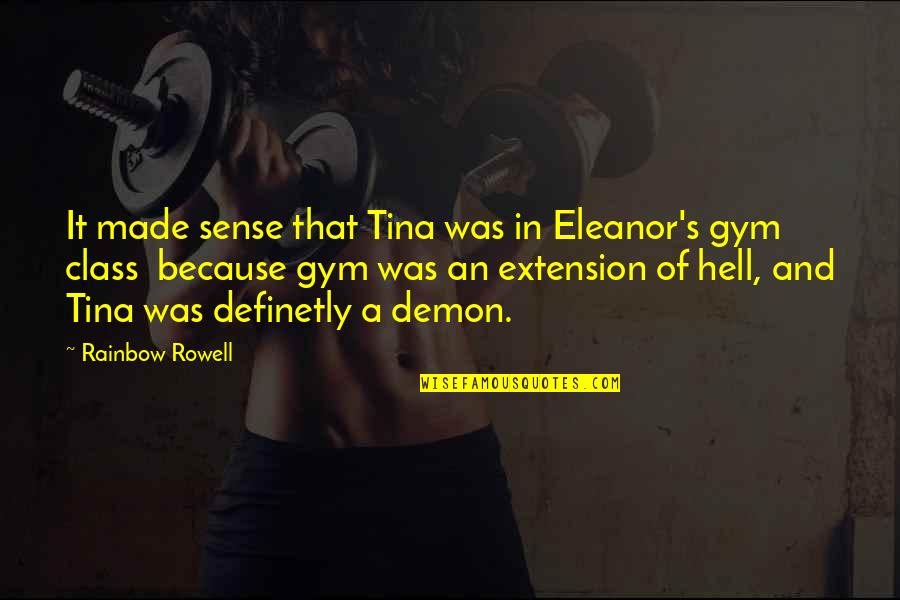 Dorset's Quotes By Rainbow Rowell: It made sense that Tina was in Eleanor's