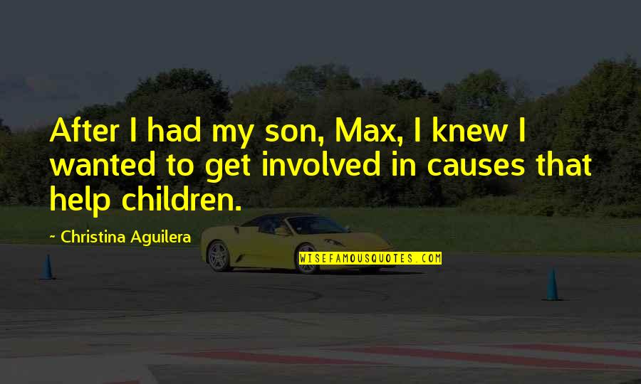 Dostat Za Quotes By Christina Aguilera: After I had my son, Max, I knew