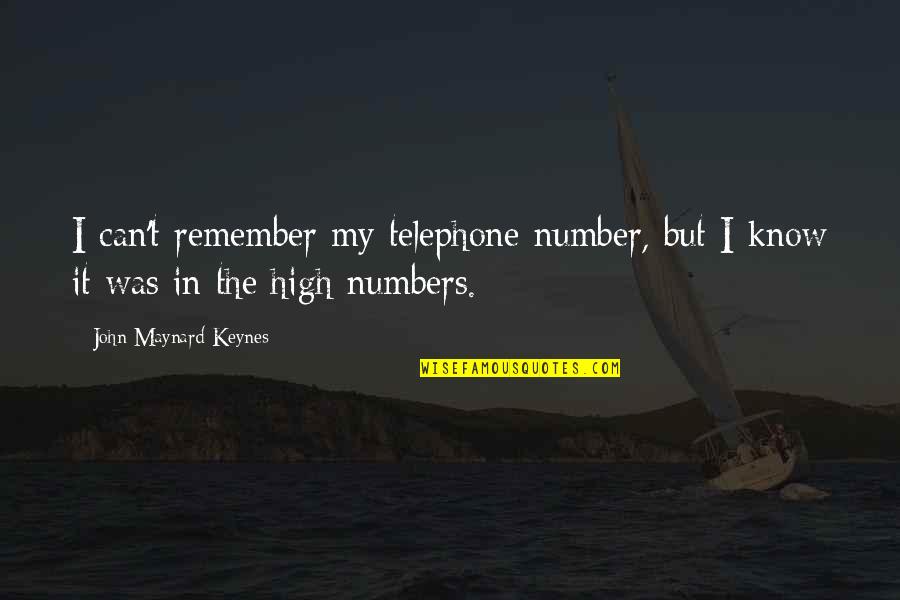 Dosu Kinuta Quotes By John Maynard Keynes: I can't remember my telephone number, but I