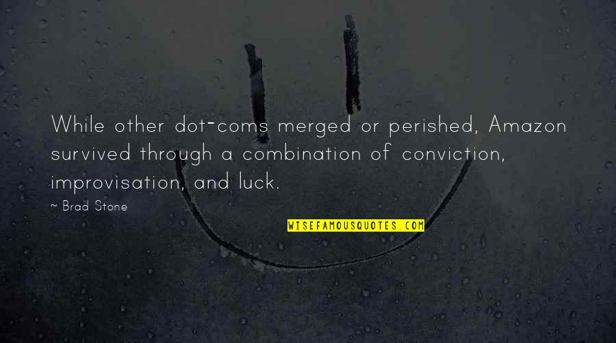 Dot Dot Dot In Quotes By Brad Stone: While other dot-coms merged or perished, Amazon survived