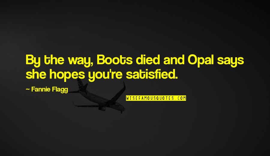 Dot Dot Dot In Quotes By Fannie Flagg: By the way, Boots died and Opal says