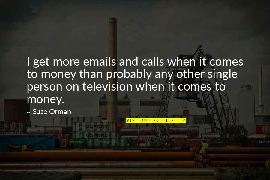 Dot Weems Quotes By Suze Orman: I get more emails and calls when it