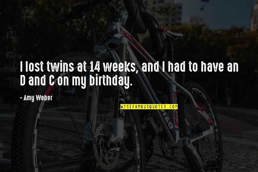 Doting Quotes By Amy Weber: I lost twins at 14 weeks, and I