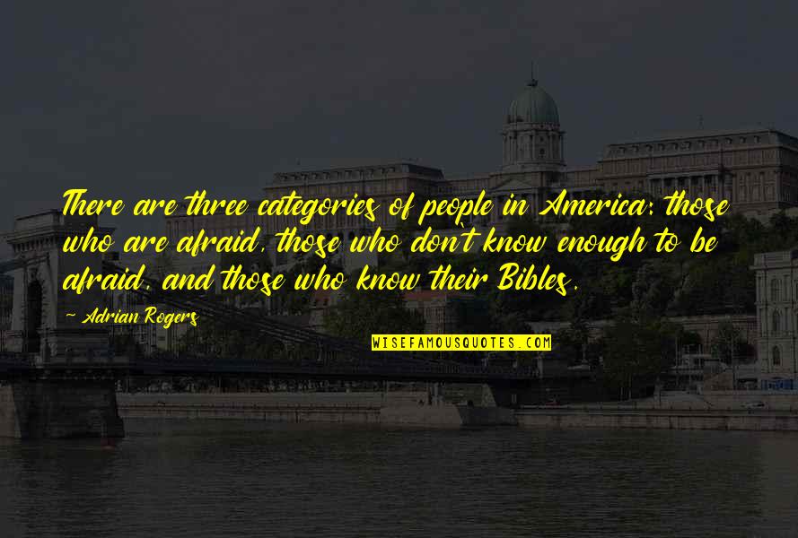 Double Check Quotes By Adrian Rogers: There are three categories of people in America: