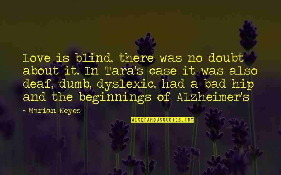 Doubt And Love Quotes By Marian Keyes: Love is blind, there was no doubt about