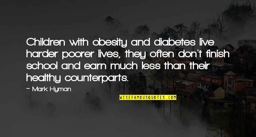 Doug Aitken Quotes By Mark Hyman: Children with obesity and diabetes live harder poorer