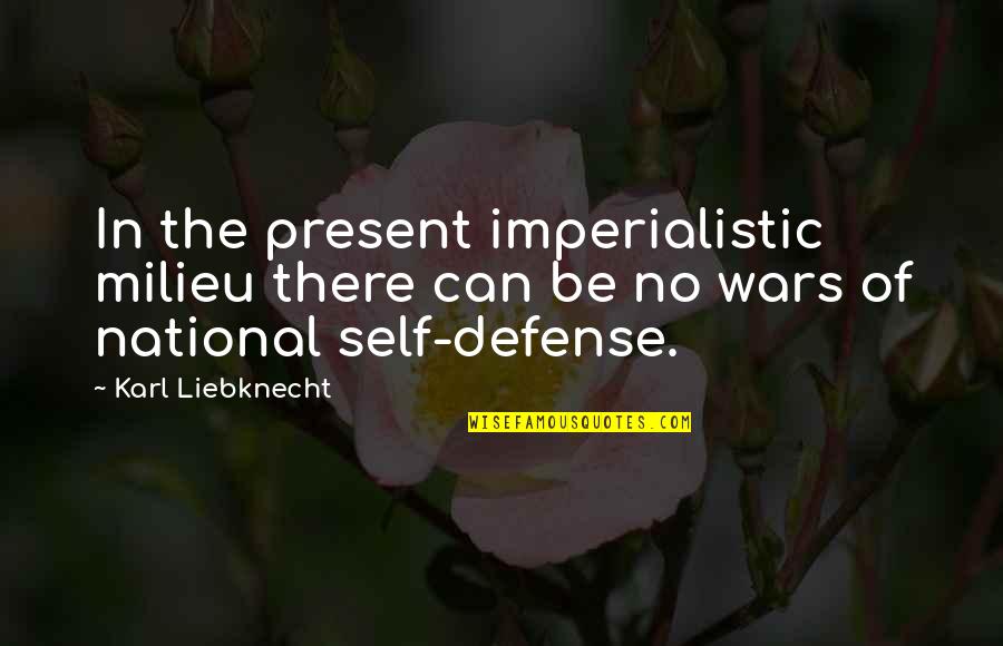 Doug Ducey Quotes By Karl Liebknecht: In the present imperialistic milieu there can be