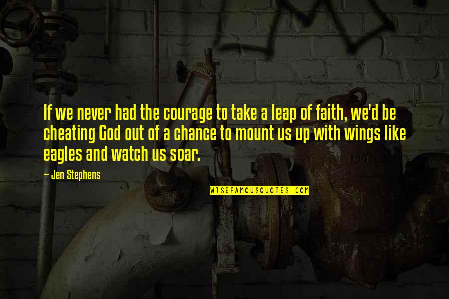 Doughy Venezuelan Quotes By Jen Stephens: If we never had the courage to take