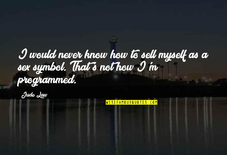 Douillette Quotes By Jude Law: I would never know how to sell myself